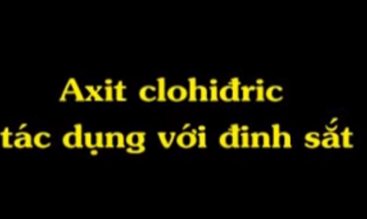Thí nghiệm hydrochloric acid tác dụng với iron
