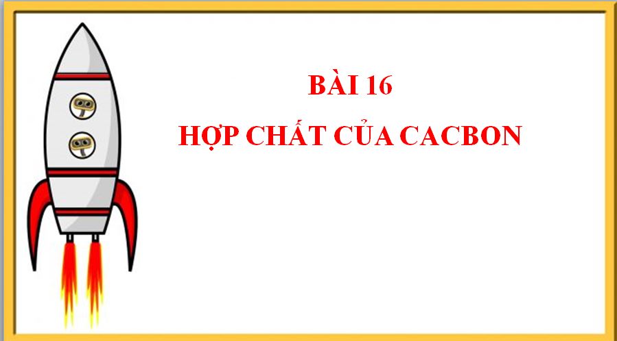 Bài 16. Hợp chất của cacbon