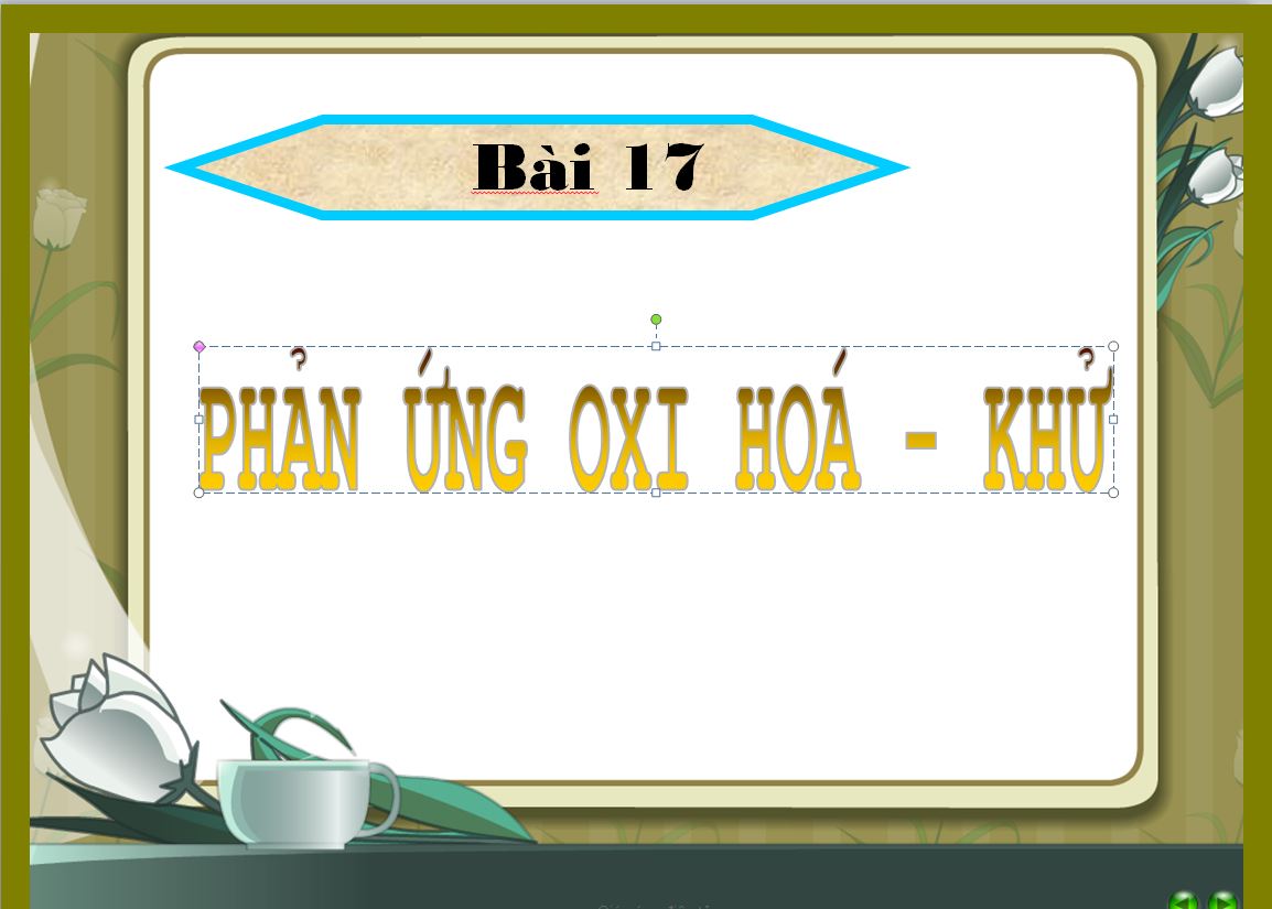 Bài 17. Phản ứng oxi hóa -khử