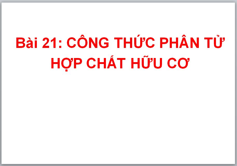 Bài 21. Công thức phân tử hợp chất hữu cơ