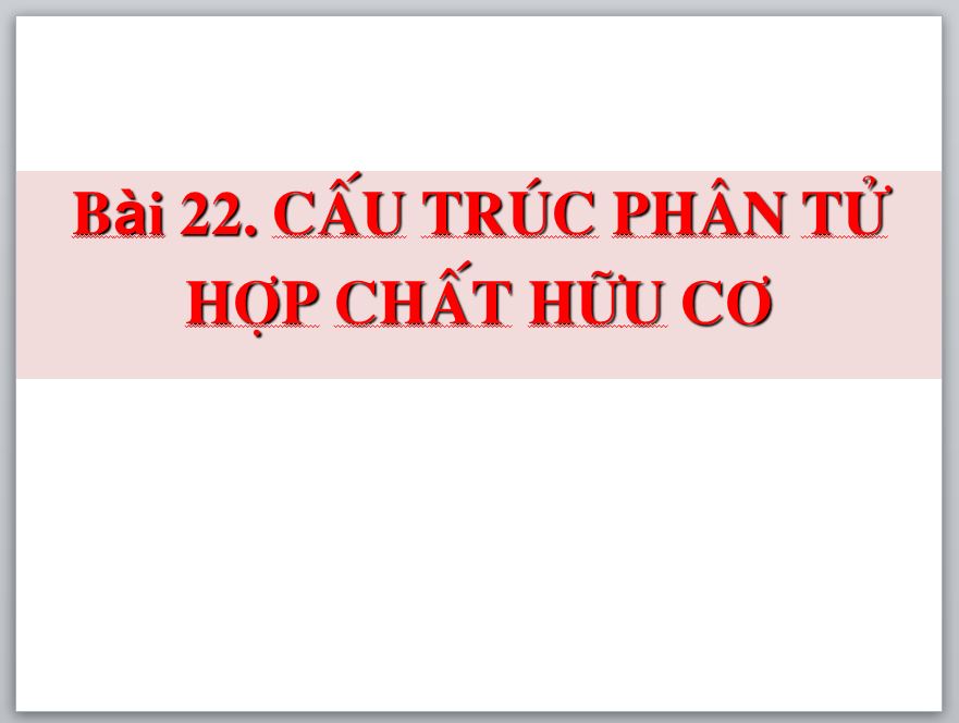 Bài 22. Cấu trúc phân tử hợp chất hữu cơ