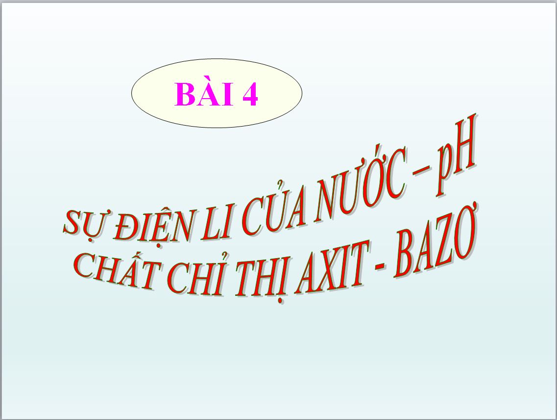 Bài 3. Sự điện ly của nước. pH. Chất chỉ thị axit-bazơ
